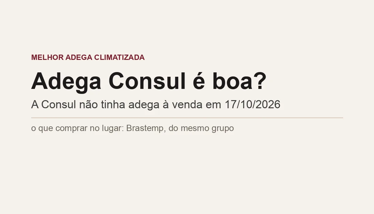 Adega Consul é Boa? O Que Existe à Venda em 2026